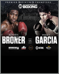 MIKEY GARCIA DEFEATS ADRIEN BRONER VIA UNANIMOUS DECISION