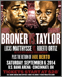 PRE-SALE TICKETS AVAILABLE FOR BRONER VS. TAYLOR, MATTHYSSE VS. ORTIZ, AND RETURN OF BERTO ON SEPTEMBER 6